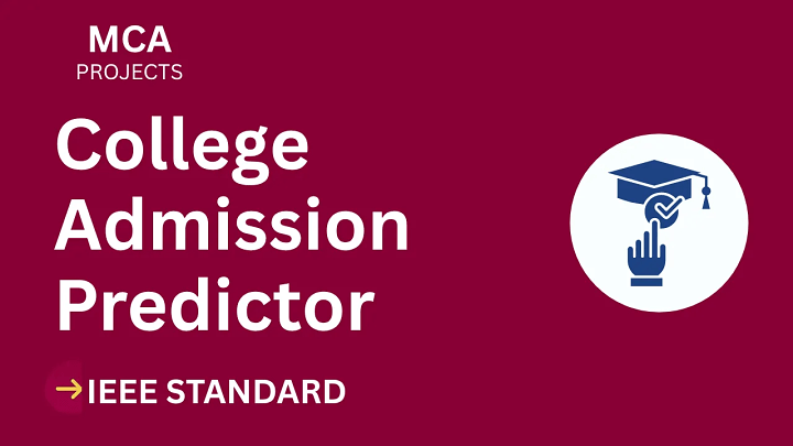 College Admission Predictor – MCA Project Report with IEEE Standard Format