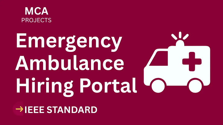 Emergency Ambulance Hiring Portal – MCA Project Report with IEEE Standard Format