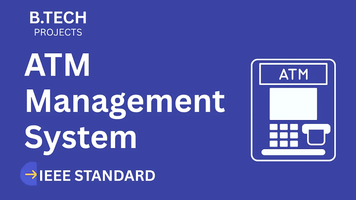 ATM Management System – B.Tech Project Report with IEEE Standard Format blog cover image
