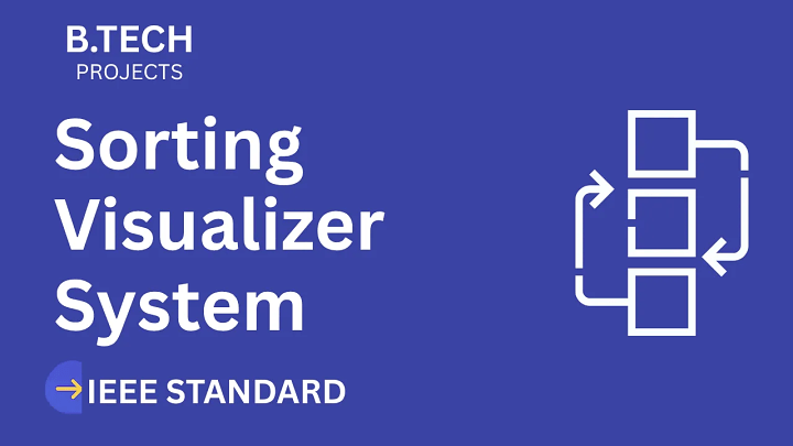 Sorting Visualizer – B.Tech Project Report with IEEE Standard Format