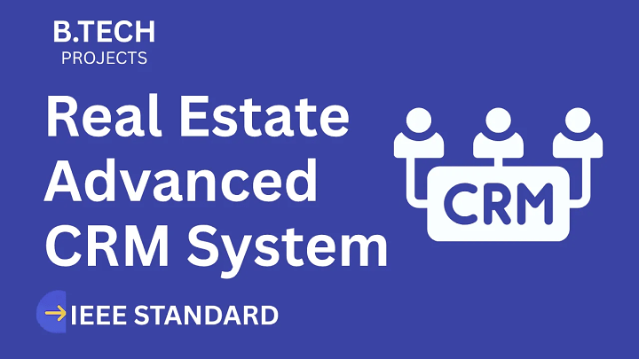 Real Estate Advanced Crm – B.Tech Project Report with IEEE Standard Format blog cover image