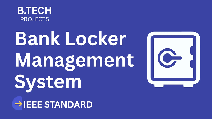 Bank Locker Management System – B.Tech Project Report with IEEE Standard Format