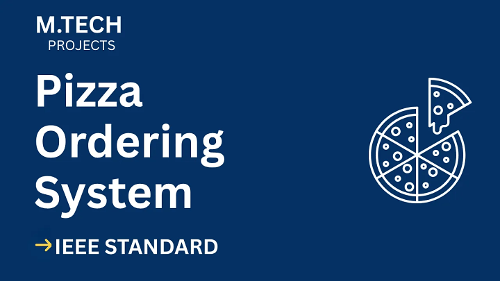 Pizza Ordering System – M.Tech Project Report with IEEE Standard Format blog cover image