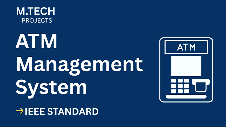 ATM Management System – M.Tech Project Report with IEEE Standard Format blog cover image