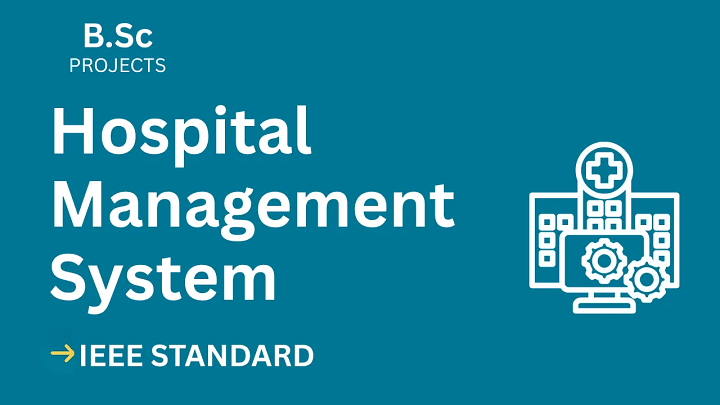 Hospital Management – B.Sc Project Report with IEEE Standard Format