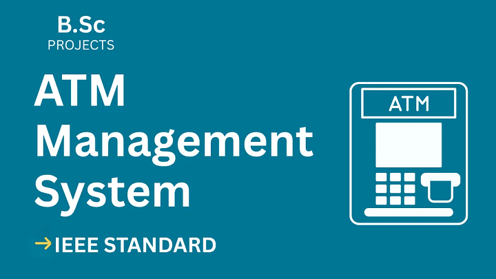 ATM Management System – B.Sc Project Report with IEEE Standard Format blog cover image