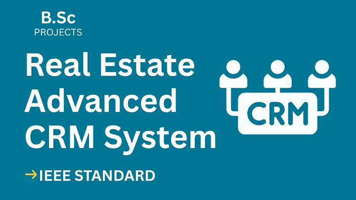 Real Estate Advanced Crm – B.Sc Project Report with IEEE Standard Format blog cover image