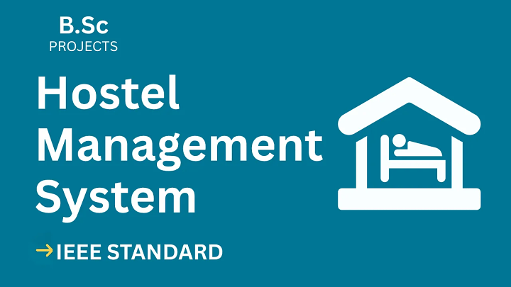 Hostel Management System – B.Sc Project Report with IEEE Standard Format
