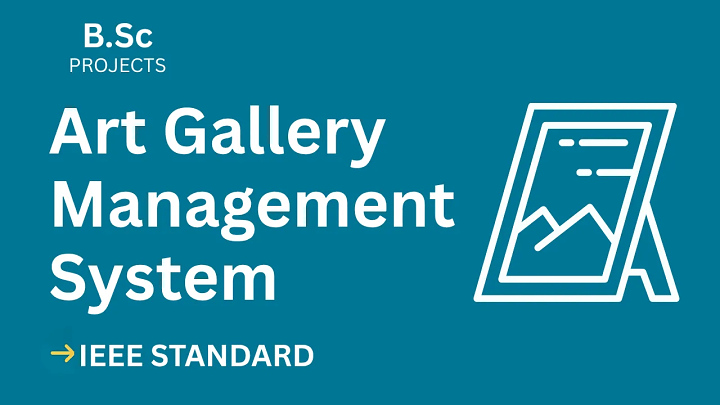 Art Gallery Management System – B.Sc Project Report with IEEE Standard Format
