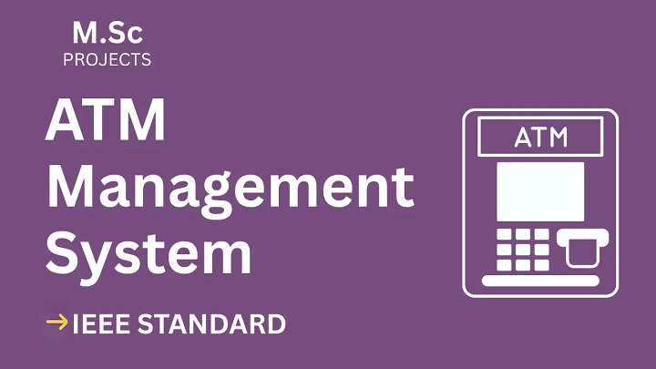 ATM Management System – M.Sc Project Report with IEEE Standard Format blog cover image