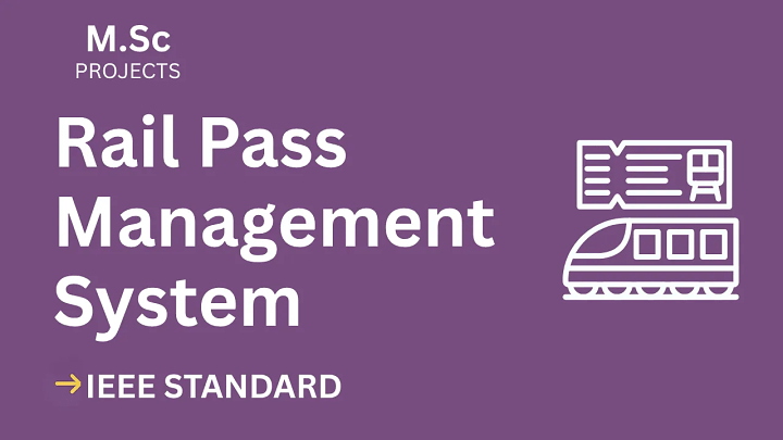 Rail Pass Management System – M.Sc Project Report with IEEE Standard Format