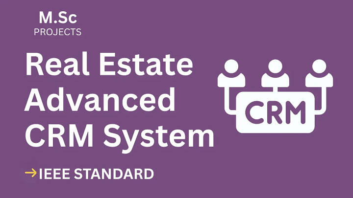 Real Estate Advanced Crm – M.Sc Project Report with IEEE Standard Format blog cover image